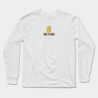 Time to rave Long Sleeve T-Shirt